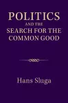 Politics and the Search for the Common Good cover