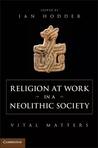 Religion at Work in a Neolithic Society cover