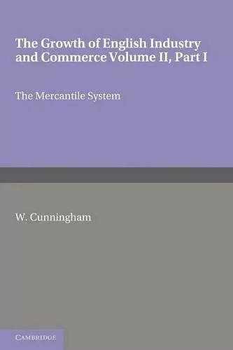 The Growth of English Industry and Commerce, Part 1, The Mercantile System cover