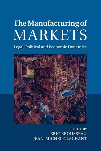 The Manufacturing of Markets cover