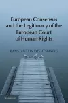 European Consensus and the Legitimacy of the European Court of Human Rights cover