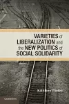 Varieties of Liberalization and the New Politics of Social Solidarity cover