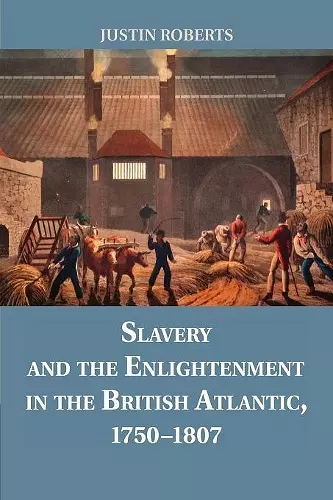 Slavery and the Enlightenment in the British Atlantic, 1750–1807 cover