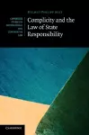 Complicity and the Law of State Responsibility cover