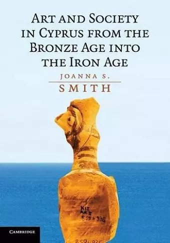 Art and Society in Cyprus from the Bronze Age into the Iron Age cover