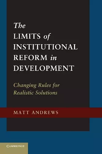 The Limits of Institutional Reform in Development cover