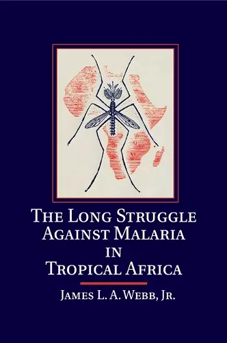 The Long Struggle against Malaria in Tropical Africa cover