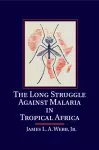 The Long Struggle against Malaria in Tropical Africa cover