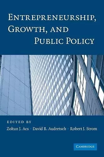 Entrepreneurship, Growth, and Public Policy cover