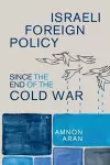 Israeli Foreign Policy since the End of the Cold War cover