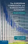 The European Commission and Bureaucratic Autonomy cover