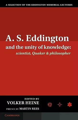 A.S. Eddington and the Unity of Knowledge: Scientist, Quaker and Philosopher cover
