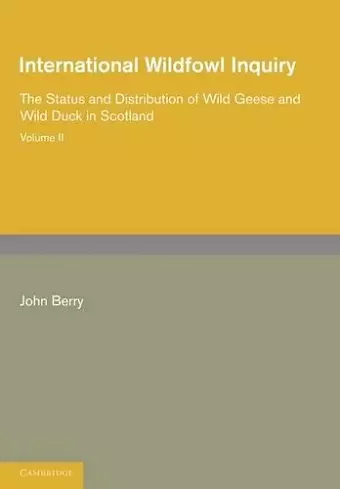 International Wildfowl Inquiry: Volume 2, The Status and Distribution of Wild Geese and Wild Duck in Scotland cover