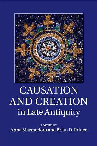 Causation and Creation in Late Antiquity cover