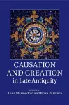 Causation and Creation in Late Antiquity cover