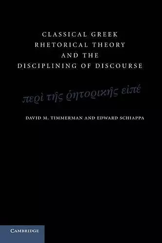 Classical Greek Rhetorical Theory and the Disciplining of Discourse cover