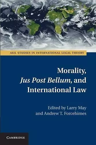 Morality, Jus Post Bellum, and International Law cover