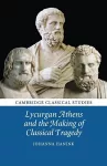 Lycurgan Athens and the Making of Classical Tragedy cover