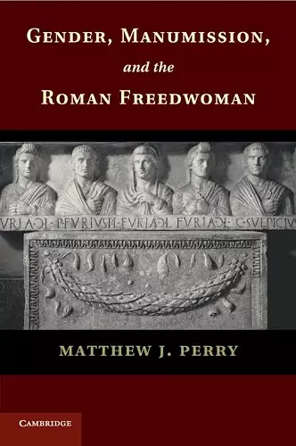 Gender, Manumission, and the Roman Freedwoman cover