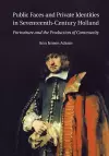 Public Faces and Private Identities in Seventeenth-Century Holland cover