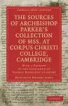 The Sources of Archbishop Parker's Collection of Mss. at Corpus Christi College, Cambridge cover