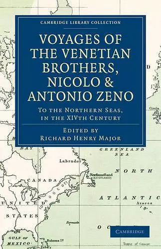 Voyages of the Venetian Brothers, Nicolò and Antonio Zeno, to the Northern Seas, in the XIVth Century cover