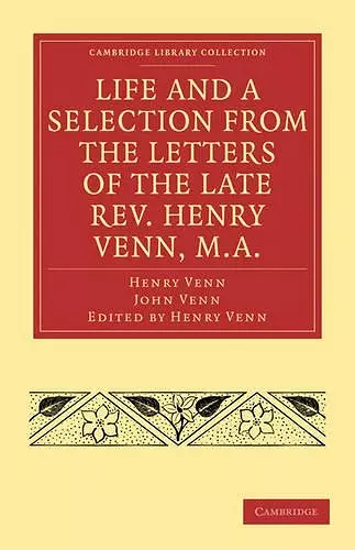 Life and a Selection from the Letters of the Late Rev. Henry Venn, M.A. cover