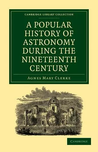 A Popular History of Astronomy During the Nineteenth Century cover