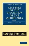 A History of the Inquisition of the Middle Ages: Volume 1 cover