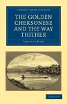 The Golden Chersonese and the Way Thither cover
