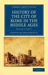 History of the City of Rome in the Middle Ages cover