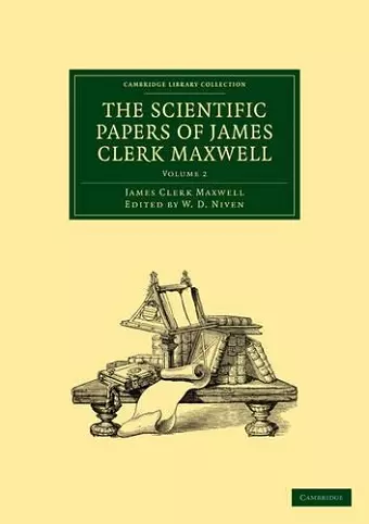 The Scientific Papers of James Clerk Maxwell: Volume 2 cover