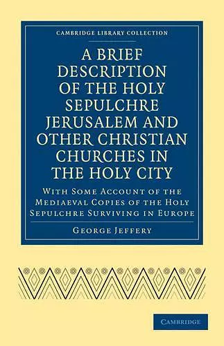 A Brief Description of the Holy Sepulchre Jerusalem and Other Christian Churches in the Holy City cover