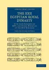 The XXII. Egyptian Royal Dynasty, with Some Remarks on XXVI, and Other Dynasties of the New Kingdom cover