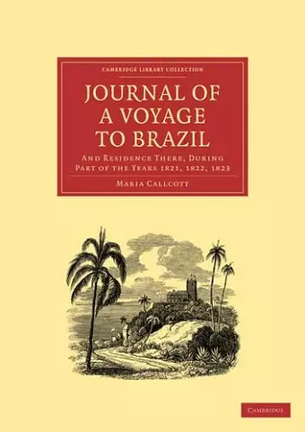 Journal of a Voyage to Brazil, and Residence There, During Part of the Years 1821, 1822, 1823 cover