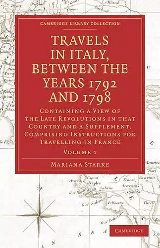 Travels in Italy, between the Years 1792 and 1798, Containing a View of the Late Revolutions in that Country cover