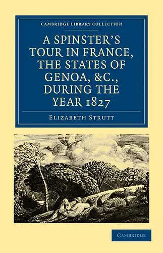 A Spinster’s Tour in France, the States of Genoa, etc., during the Year 1827 cover