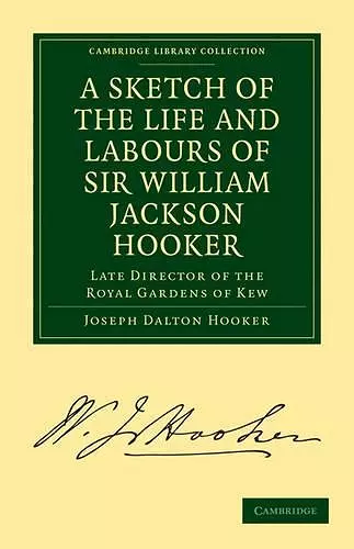 A Sketch of the Life and Labours of Sir William Jackson Hooker, K.H., D.C.L. Oxon., F.R.S., F.L.S., etc. cover