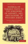 Journal of Various Visits to the Kingdoms of Ashanti, Aku, and Dahomi, in Western Africa cover