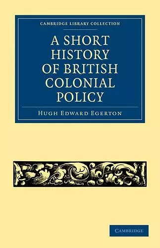 A Short History of British Colonial Policy cover