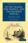 In the Trades, the Tropics, and the Roaring Forties cover