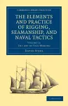 The Elements and Practice of Rigging, Seamanship, and Naval Tactics cover