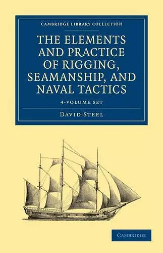 The Elements and Practice of Rigging, Seamanship, and Naval Tactics 4 Volume Set cover
