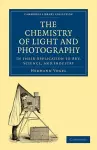 The Chemistry of Light and Photography in their Application to Art, Science, and Industry cover