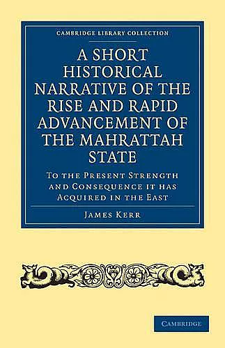 A Short Historical Narrative of the Rise and Rapid Advancement of the Mahrattah State cover