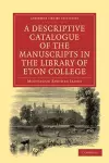 A Descriptive Catalogue of the Manuscripts in the Library of Eton College cover
