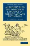 An Inquiry into the Symbolical Language of Ancient Art and Mythology cover