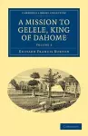 A Mission to Gelele, King of Dahome cover