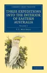 Three Expeditions into the Interior of Eastern Australia cover