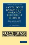 A Catalogue Raisonné of Works on the Occult Sciences cover